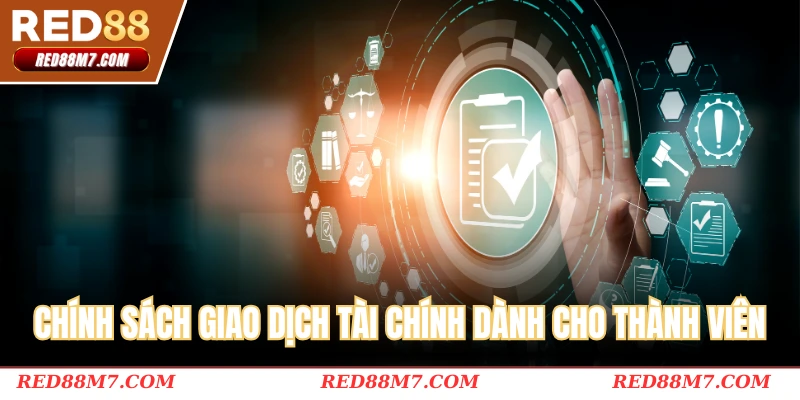 Chính sách giao dịch tài chính dành cho thành viên