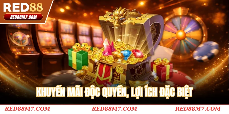 Khuyến mãi độc quyền, lợi ích đặc biệt