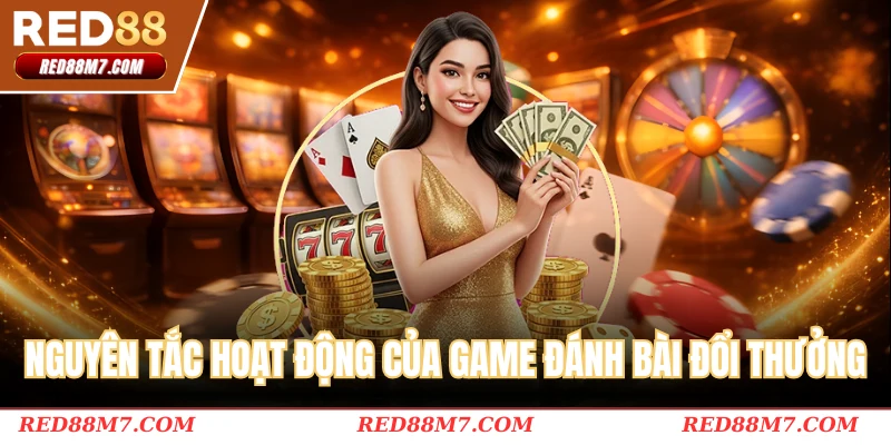 Nguyên tắc hoạt động của game đánh bài đổi thưởng trực tuyến