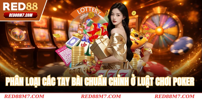 Phân loại các tay bài chuẩn chỉnh ở luật chơi poker